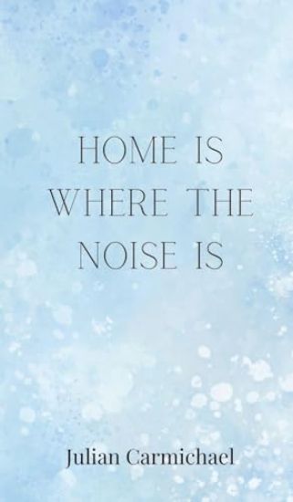 Home Is Where the Noise Is