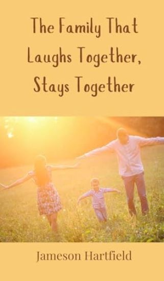 The Family That Laughs Together, Stays Together