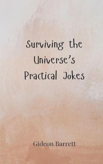 Surviving the Universe's Practical Jokes