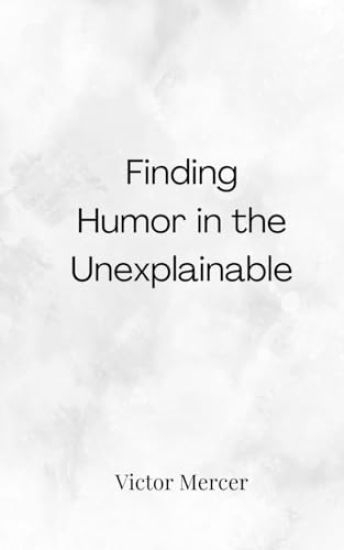 Finding Humor in the Unexplainable