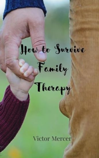 How to Survive Family Therapy