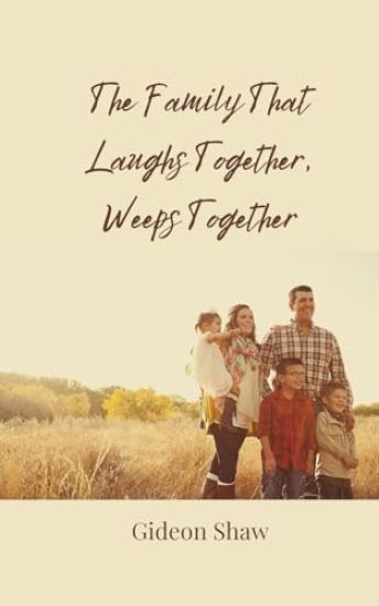 The Family That Laughs Together, Weeps Together