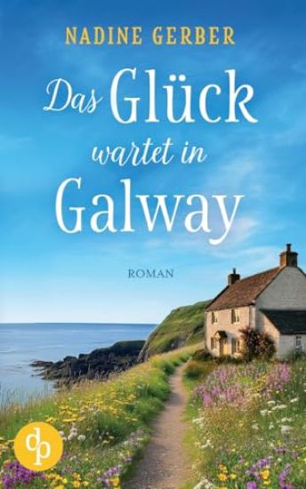 Das Glück wartet in Galway Eine wholesome Romance an der irischen Küste