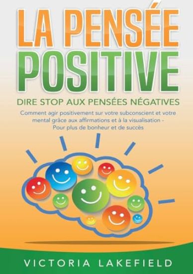 LA PENSÉE POSITIVE - Dire stop aux pensées négatives