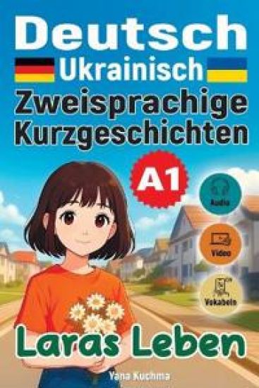 Laras Leben. Zweisprachige Kurzgeschichten (Deutsch-Ukrainisch) A1