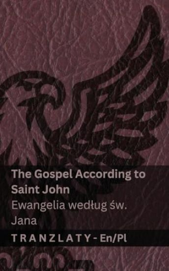 The Gospel According to Saint John / Ewangelia wedlug sw. Jana (The Bible / Biblia)