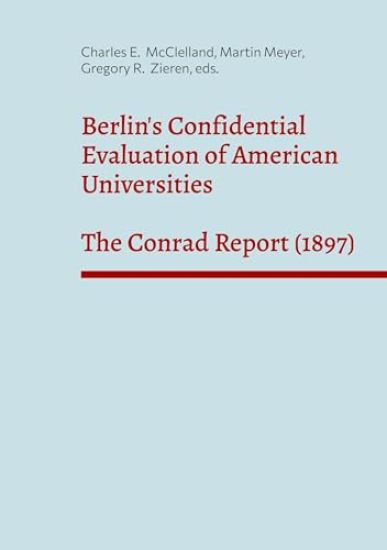 Berlin's Confidential Evaluation of American Universities: The Conrad Report (1897)