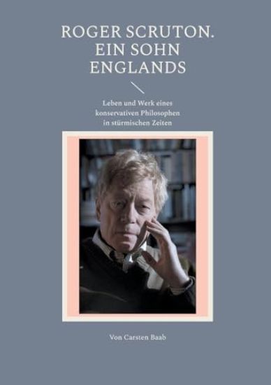 Roger Scruton. Ein Sohn Englands