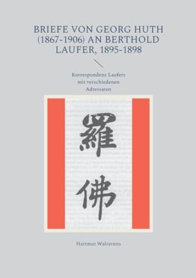 Briefe von Georg Huth (1867-1906) an Berthold Laufer, 1895-1898