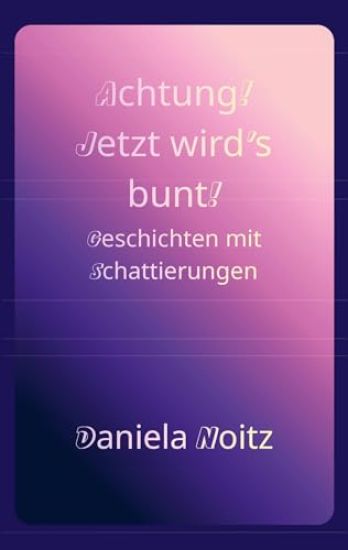 Achtung! Jetzt wird's bunt!