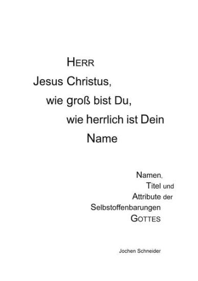 Herr Jesus Christus, wie groß bist du, wie herrlich ist Dein Name