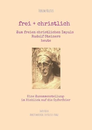 frei + christlich - Zum freien christlichen Impuls Rudolf Steiners