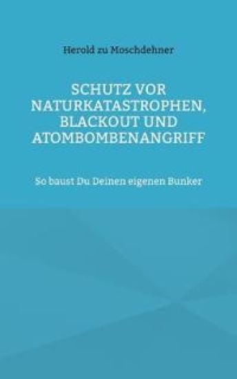 Schutz vor Naturkatastrophen, Blackout und Atombombenangriff