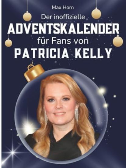 Der inoffizielle Adventskalender für Fans von Patricia Kelly