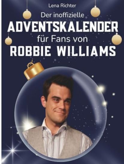 Der inoffizielle Adventskalender für Fans von Robbie Williams