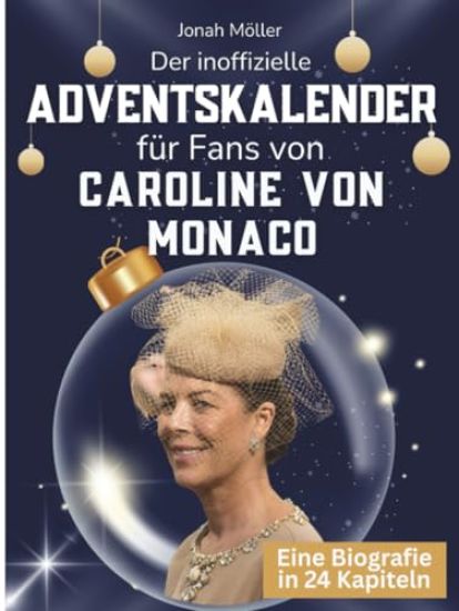 Der inoffizielle Adventskalender für Fans von Caroline von Monaco