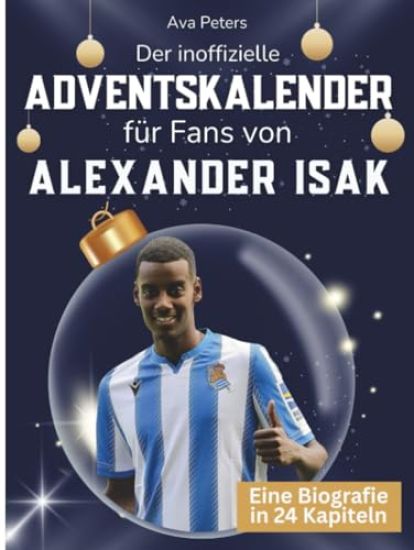 Der inoffizielle Adventskalender für Fans von Alexander Isak