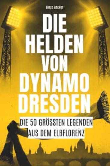 Die Helden von Dynamo Dresden