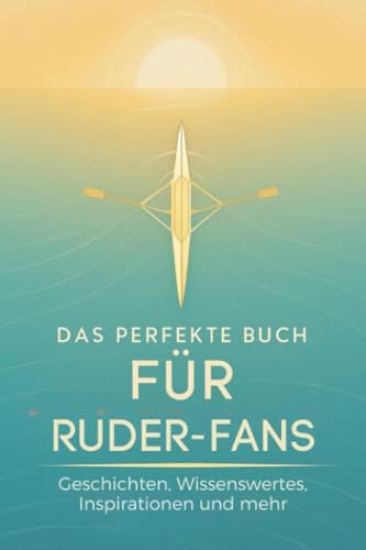 Das perfekte Buch für Ruder-Fans