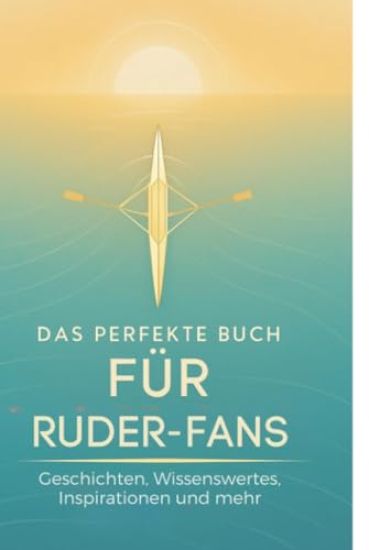Das perfekte Buch für Ruder-Fans