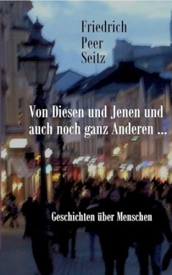 Von Diesen und Jenen und auch noch ganz Anderen