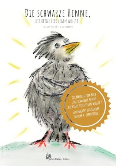 Die schwarze Henne, die keine Eier legen wollte: Das Malheft zur schwarzen Henne.