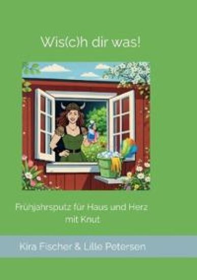 Wis(c)h dir was!: Frühjahrsputz für Haus und Herz mit Knut