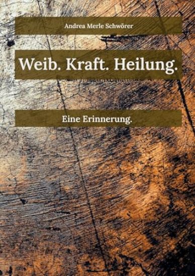 Weib. Kraft. Heilung.