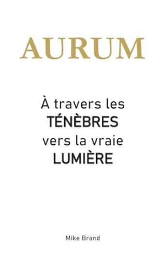 AURUM - À travers les ténèbres vers la vraie lumière