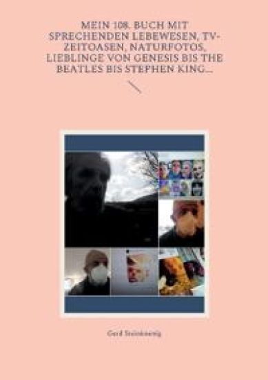 Mein 108. Buch mit sprechenden Lebewesen, TV-Zeitoasen, Naturfotos, Lieblinge von Genesis bis The Beatles bis Stephen King...