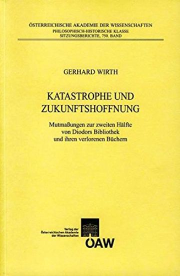 Katastrophe Und Zukunftshoffnung: Mutmassungen Zur Zweiten Healfte Von Diodors Bibliothek Und Ihren Verlorenen Beuchern
