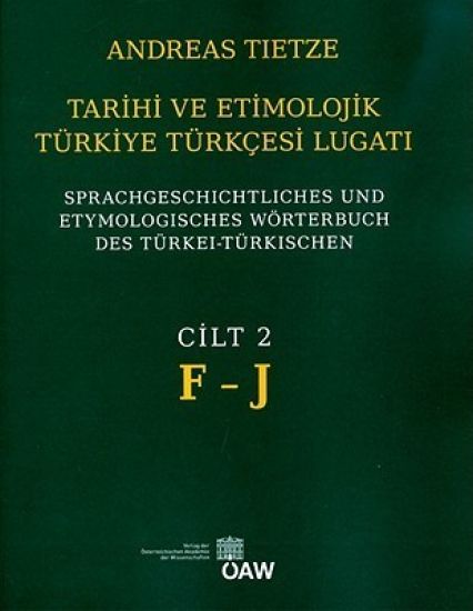Tarihi Ve Etimolojik Turkiye Turkcesi Lugati: Sprachgeschichtliches Und Etymologisches Worterbuch Des Turkei - Turkischen Band 2: F - J