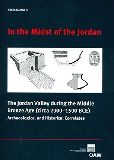 In the Midst of the Jordan: The Jordan Valley During the Middle Bronze Age (Circa 2000-1500 Bce) Archaeological and Historical Correlates