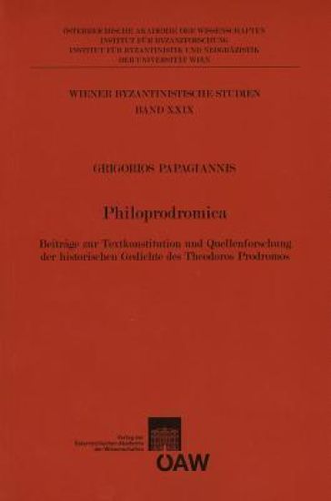 Philoprodromica: Beitrage Zur Textkonstitution Und Quellenforschung Der Historischen Gedichte Des Theodoros Prodromos