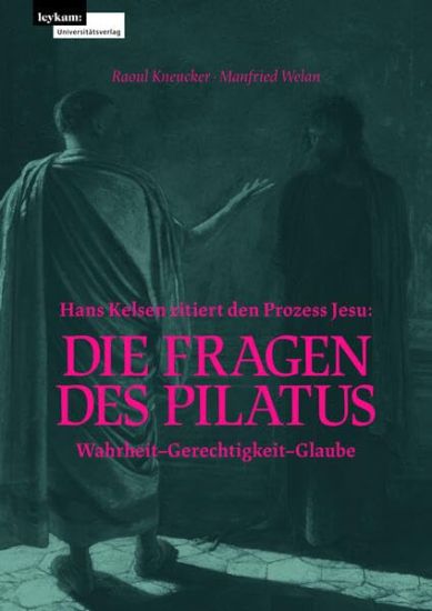 Hans Kelsen zitiert den Prozess Jesu: Die Fragen des Pilatus