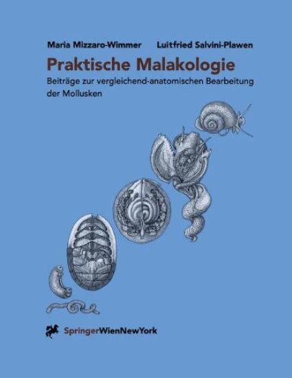 Praktische Malakologie: Beiträge Zur Vergleichend-Anatomischen Bearbeitung Der Mollusken: Caudofoveata Bis Gastropoda -- *streptoneura*