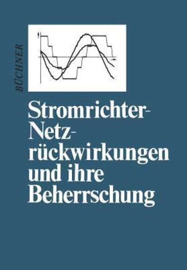 Stromrichter-Netzrückwirkungen und ihre Beherrschung