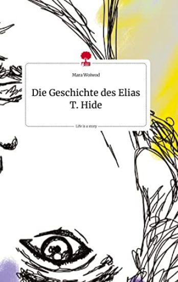 Die Geschichte des Elias T. Hide. Life is a Story - story.one