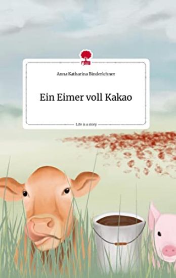 Ein Eimer voll Kakao. Life is a Story - story.one