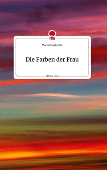 Die Farben der Frau. Life is a Story - story.one