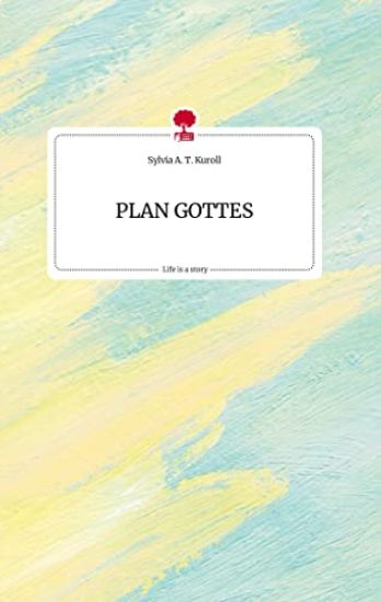 PLAN GOTTES. Life is a Story - story.one