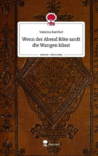 Wenn der Abend Röte sanft die Wangen küsst. Life is a Story - story.one
