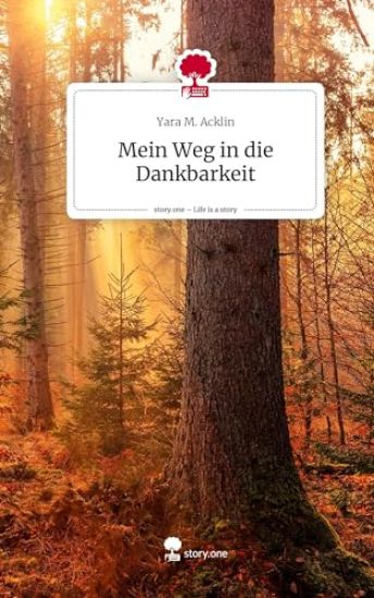 Mein Weg in die Dankbarkeit. Life is a Story - story.one