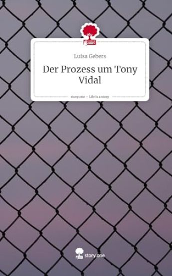 Der Prozess um Tony Vidal. Life is a Story - story.one