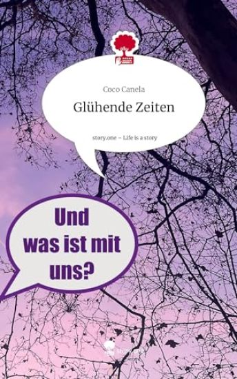 Glühende Zeiten. Life is a Story - story.one