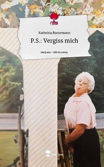 P.S.: Vergiss mich. Life is a Story - story.one