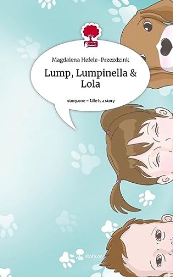 Lump, Lumpinella & Lola. Life is a Story - story.one
