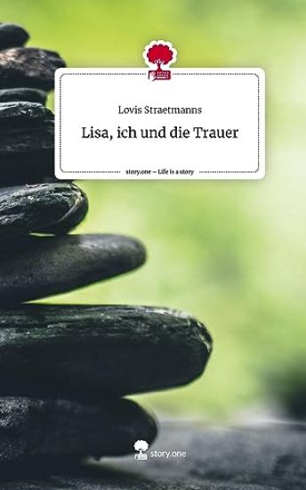 Lisa, ich                      und die Trauer. Life is a Story - story.one