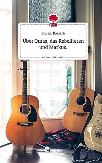 Über Omas, das Rebellieren und Markus.. Life is a Story - story.one