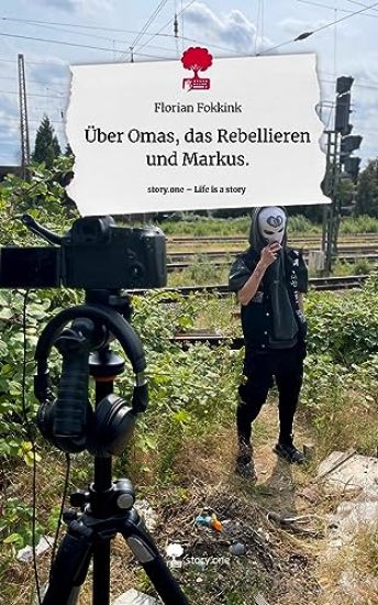 Über Omas, das Rebellieren und Markus.. Life is a Story - story.one